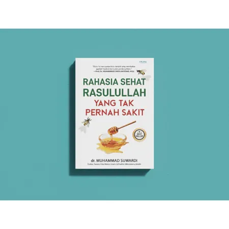 Buku Rahasia Sehat Rasulullah Yang Tak Pernah Sakit oleh Dr. Muhammad Suwardi