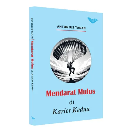 Buku Mendarat Mulus di Karier Kedua oleh Antonius Tanan