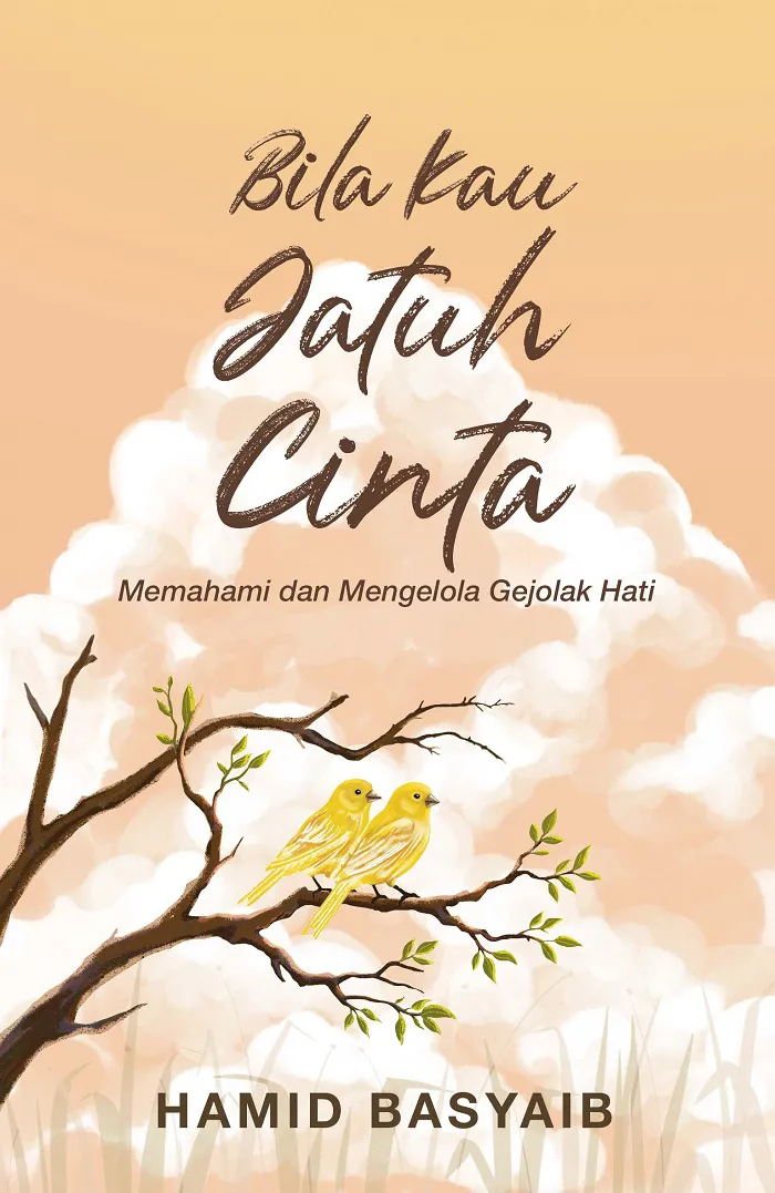 Buku Bila Kau Jatuh Cinta: Memahami dan Mengelola Gejolak Hati oleh Hamid Basyaib