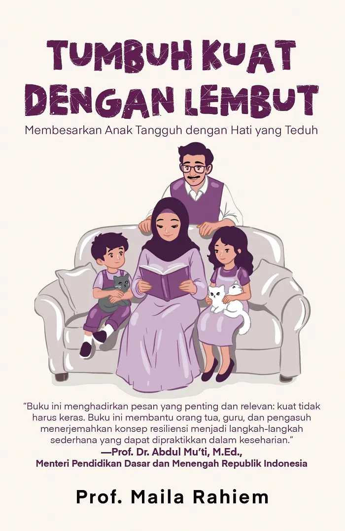 Buku Tumbuh Kuat dengan Lembut: Membesarkan Anak Tangguh dengan Hati yang Teduh
