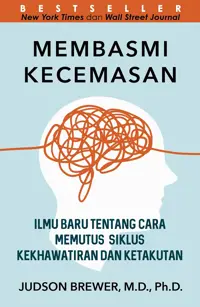 Membasmi Kecemasan: Ilmu Baru tentang Cara Memutus Siklus Kekhawatiran dan Ketakutan