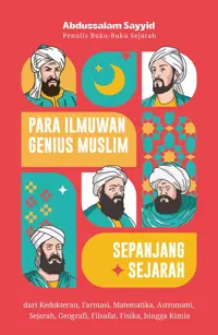 Para Ilmuwan Genius Muslim Paling Hebat Sepanjang Sejarah: dari Kedokteran, Farmasi, Matematika, Astronomi, Sejarah, Geografi, Filsafat, Fisika, hingga Kimia