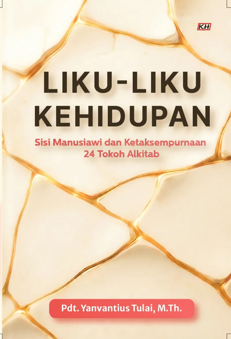 Buku Liku-liku Kehidupan - Sisi Manusiawi dan Ketidaksempurnaan 24 Tokoh Alkitab oleh Yanvantius Tulai