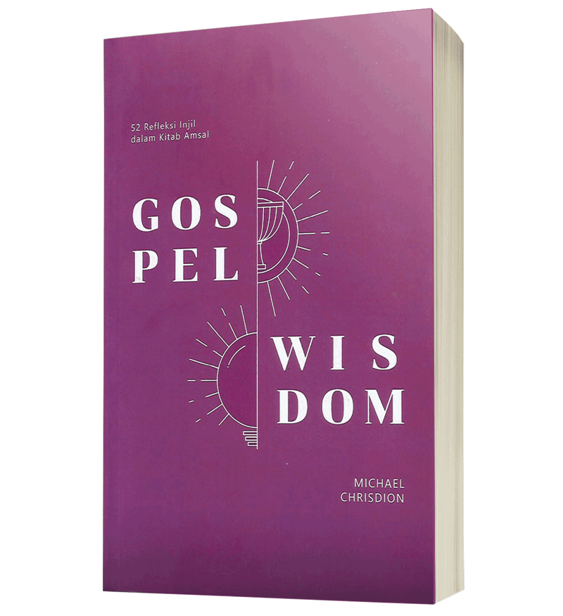 Buku Gospel Wisdom - 52 Refleksi Injil dalam Kitab Amsal oleh Michael Chrisdion