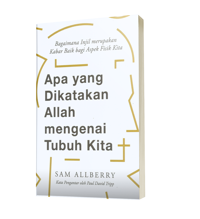 Apa yang Dikatakan Allah Mengenai Tubuh Kita