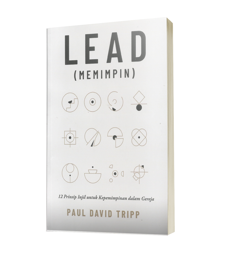 Buku Lead (Memimpin) - 12 Prinsip Injil untuk Kepemimpinan dalam Gereja oleh Paul David Tripp