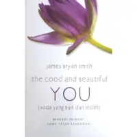 The Good And Beautiful You (Kamu Yang Baik dan Indah) Menjadi Pribadi Yang Yesus Kehendaki