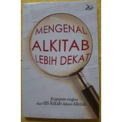 Buku Mengenal Alkitab Lebih Dekat - Kupasan ringkas dari 66 kitab dalam Alkitab