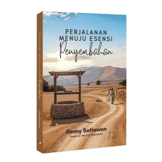 Buku Perjalanan Menuju Esensi Penyembahan oleh Jimmy Setiawan
