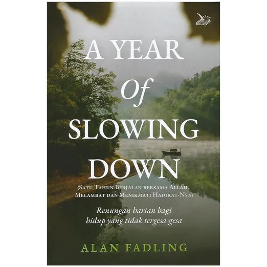 Buku A Year of Slowing Down - Renungan Harian 1 tahun bagi Hidup yang Tidak Tergesa-gesa oleh Alan Fadling