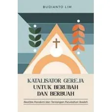 Buku Katalisator Gereja untuk Berubah dan Berbuah oleh Budianto Lim