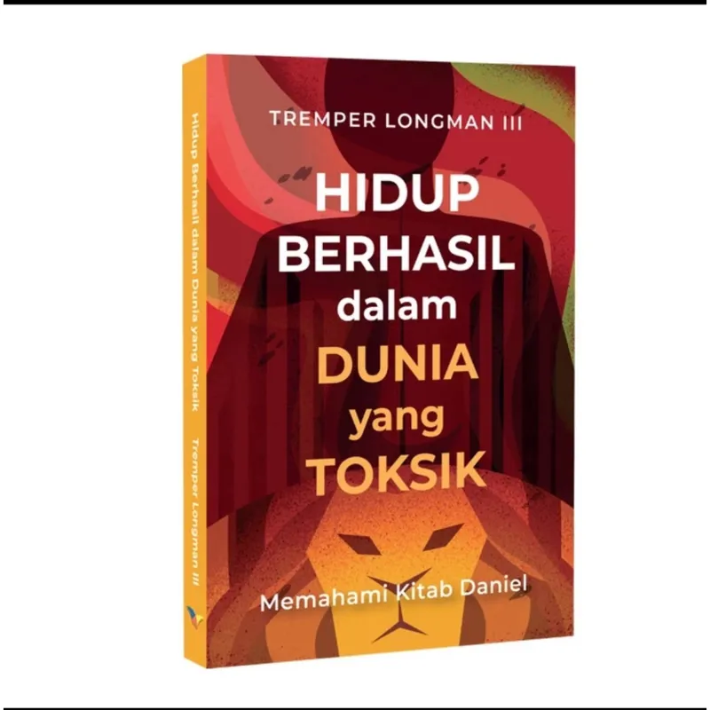 Buku Hidup Berhasil dalam Dunia yang Toksik - Memahami Kitab Daniel oleh Tremper   Longman III