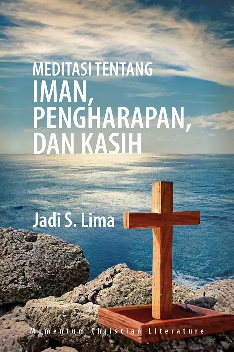 Meditasi Tentang Iman Pengharapan dan Kasih