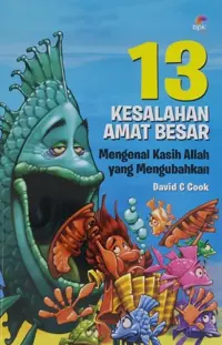 13 Kesalahan Amat Besar - Mengenal Kasih Allah yang Mengubahkan