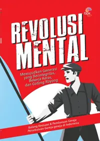 Revolusi Mental - Mewujudkan Generasi yang Berintegritas, Bekerja Keras, dan Gotong Royong