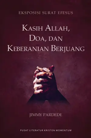 Kasih Allah Doa Dan Keberanian Berjuang  : Eksposisi Surat Efesus