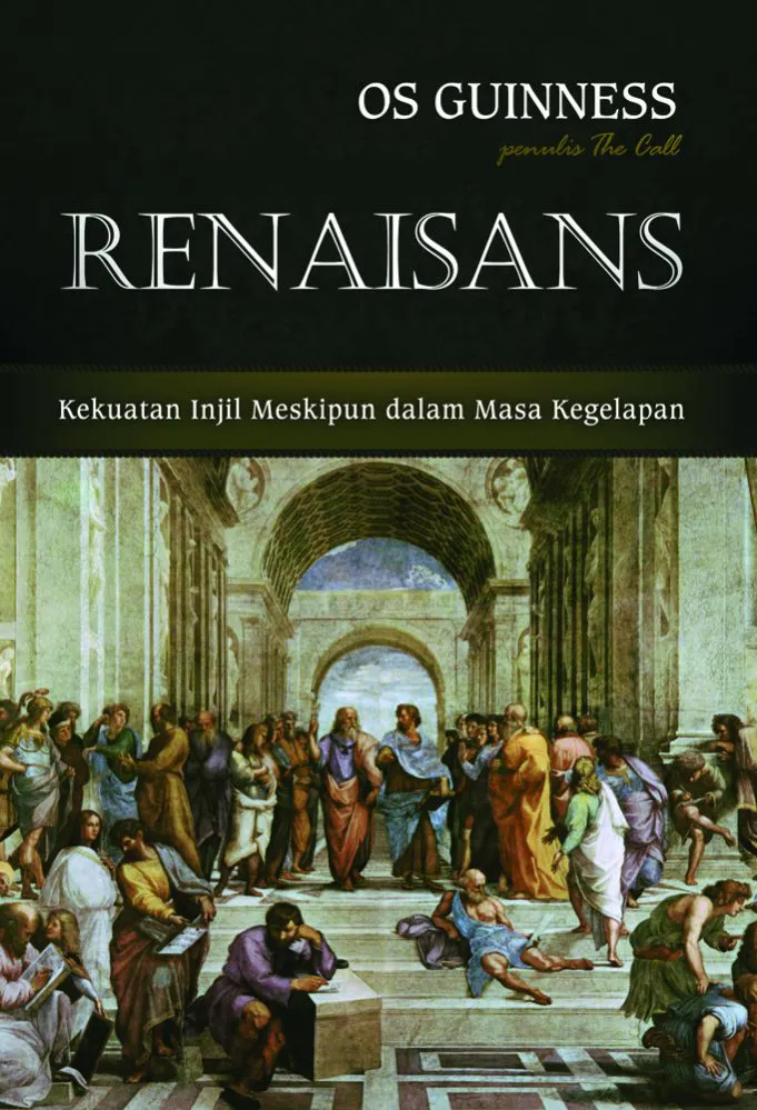 Buku Renaisans ; Kekuatan Injil Meskipun Dalam Masa Kegelapan oleh Os  Guinness