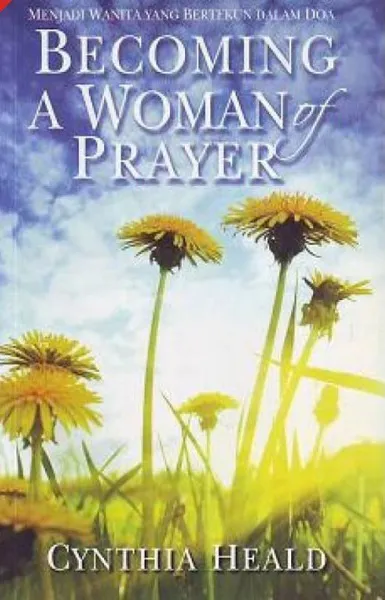 Buku Becoming A Woman of Prayer (Menjadi Wanita yang Bertekun Dalam Doa) oleh Cynthia  Heald