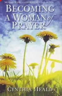 Becoming A Woman of Prayer (Menjadi Wanita yang Bertekun Dalam Doa)