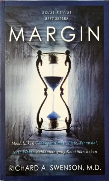 Buku Margin - Memulihkan cadangan Emosi, Fisik, Finansial, serta Waktu Kehidupan yang Kelebihan Beban oleh Richard A. Swenson, M.D.