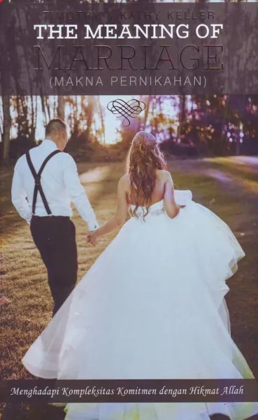 Buku The Meaning of Marriage (Makna Pernikahan) oleh Timothy Keller, Kathy  Keller