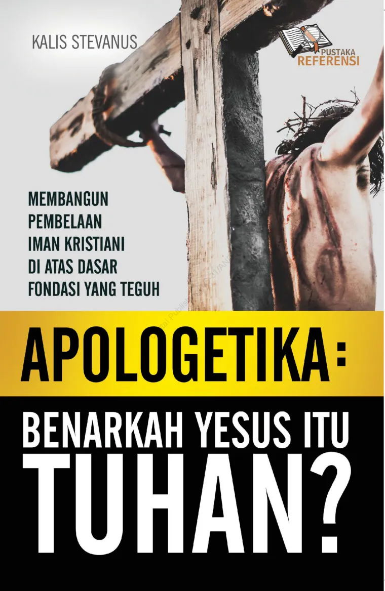 Buku Apologetika: Benarkah Yesus Itu Tuhan? oleh  Kalis Stevanus