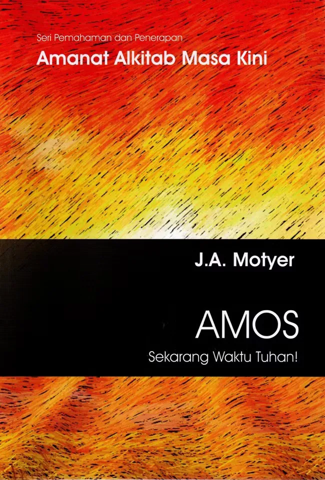 Buku Seri Pemahaman Penerapan Amanat Alkitab Masa Kini - Amos oleh J. A. Motyer