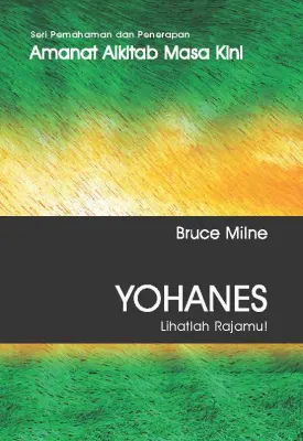 Buku Seri Pemahaman Penerapan Amanat Alkitab Masa Kini - Yohanes oleh Bruce Milne 
