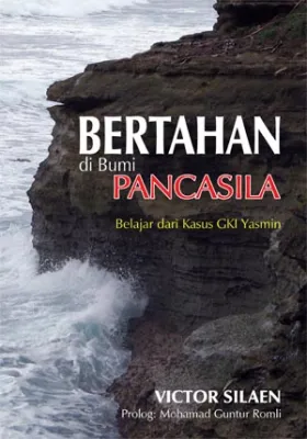 Buku Bertahan di Bumi Pancasila - Belajar dari Kasus GKI Yasmin oleh Victor Silaen