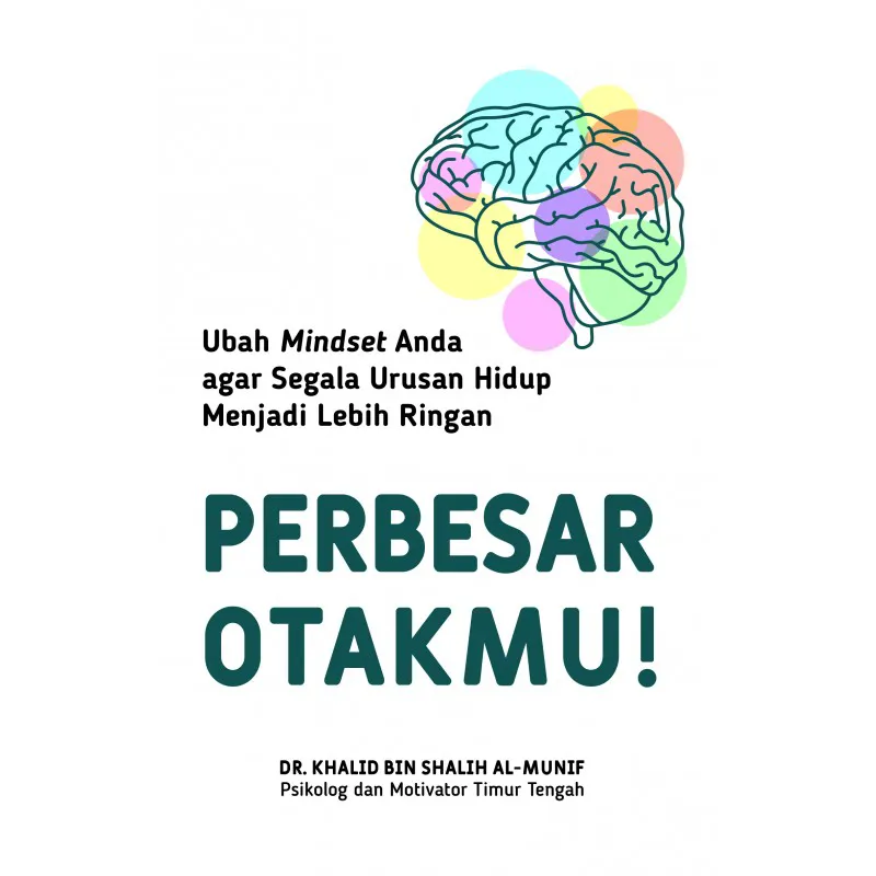Perbesar Otakmu!: Panduan Memperluas Mindset supaya Masalah Hidup